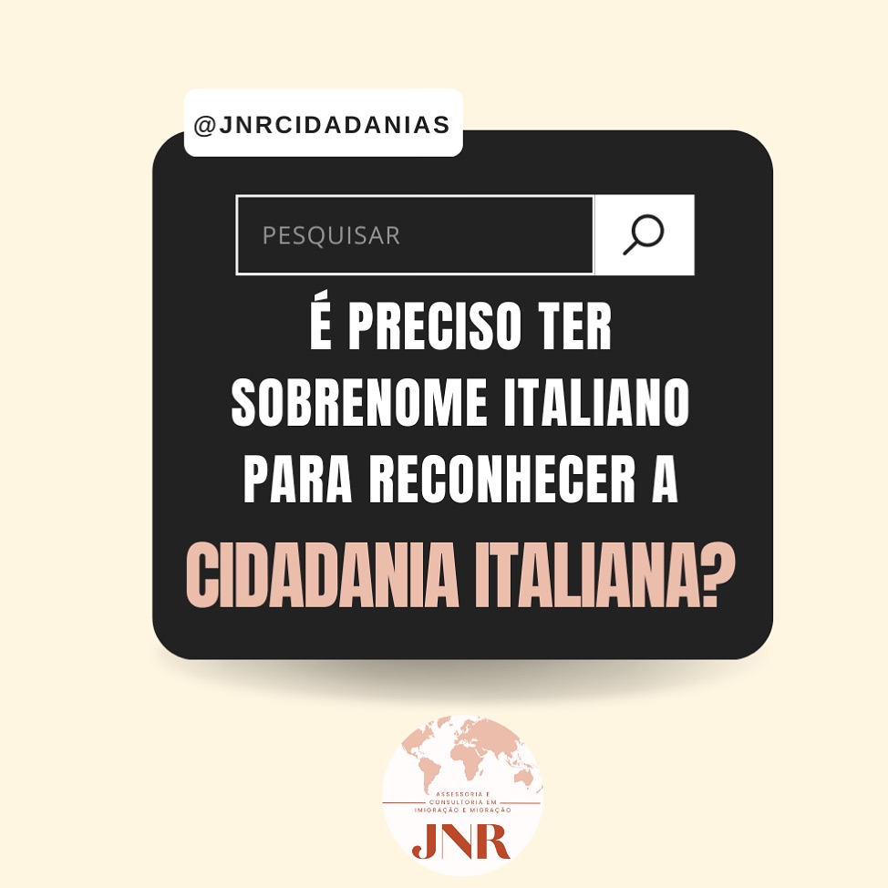 É Preciso Ter Sobrenome Italiano Para Receber a Cidadania?